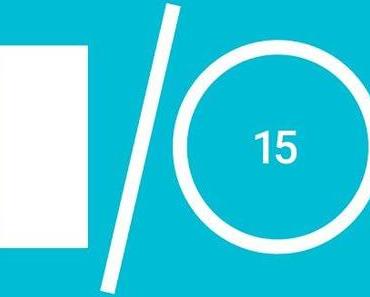 Google I/O 2015 : Termin für Entwicklerkonferenz bestätigt