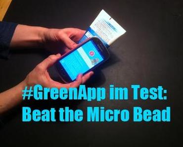 #GreenApp im Test: Beat the Micro Bead
