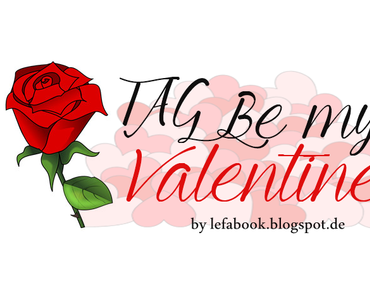 Getaggt ~ Be my Valentine ♥