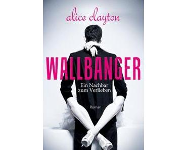 Wallbanger - Ein Nachbar zum Verlieben von Alice Clayton