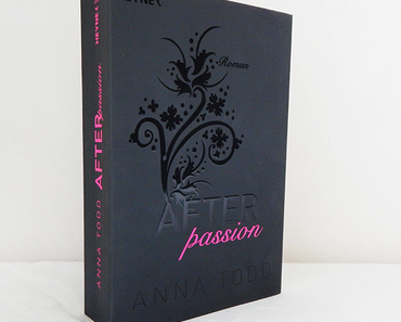 Rezension | "After Passion" von Anna Todd