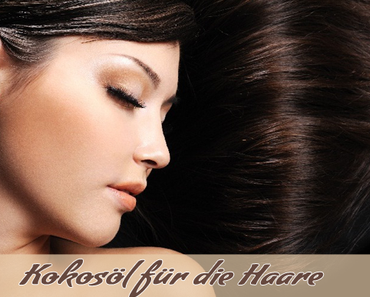 Kokosöl für die Haare – Anwendung