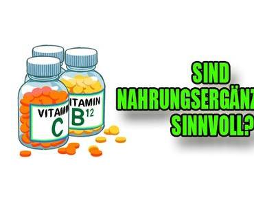 Sind Nahrungsergänzungen Sinnvoll?