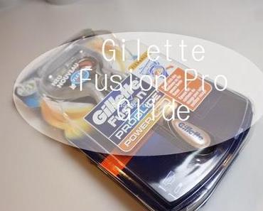 Gilette Fusion Pro Glide-Mein Eindruck ♥