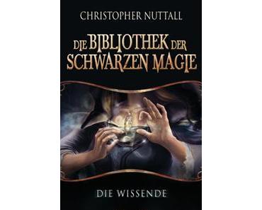 Die Bibliothek der schwarzen Magie – Die Wissende von Christopher Nuttall