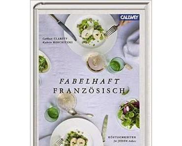 Fabelhaft Französisch - 12 Menüs für jeden Anlass