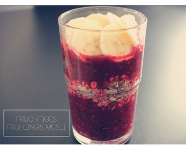 [ Iss mich ] fruchtiges Frühlings-Müsli