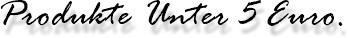 Produkte für einen Günstigen Preis!