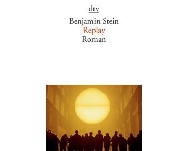 Rezension: Benjamin Stein – Replay (dtv 2015 [2012])