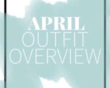 Outfit Overview April: von sportlich bis elegant