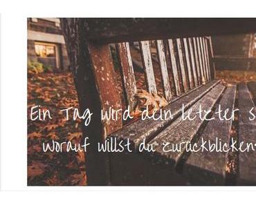 Lebe, als wäre es dein letzter Tag