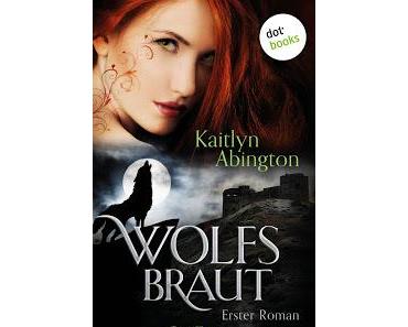 [Rezension] Wolfsbraut 1 - Der Traum von Kaitlyn Abington