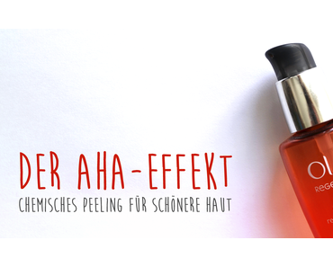 Der AHA-Effekt | Schöne Haut durch chemisches Peeling?
