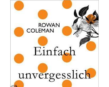 Rezension: Einfach unvergesslich von Rowan Coleman