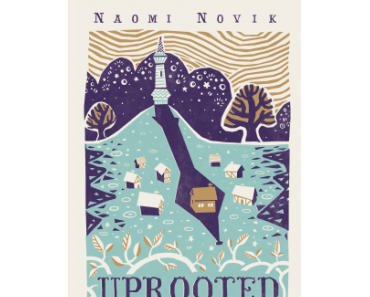 Naomi Novik – Uprooted