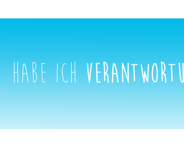 Bin ich verantwortlich?