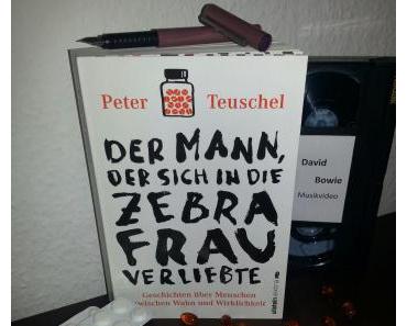 Rezension: Der Mann, der sich in die Zebrafrau verliebte von Peter Teuschel